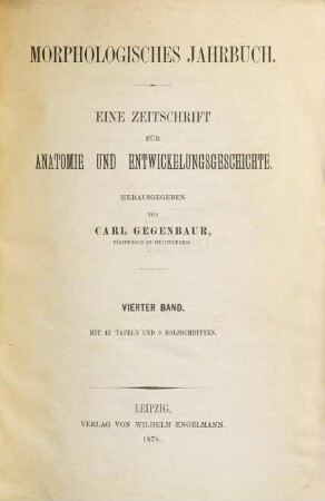 Morphologisches Jahrbuch : eine Zeitschrift für Anatomie und Entwicklungsgeschichte, 4. 1878