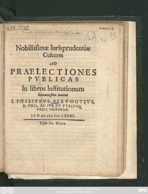 Nobilissimae Iurisprudentiae Cultores Ad Praelectiones Publicas In libros Institutionum humanissime invitat J. Philippus Slevogtius, D. Phil. Ac Iur. Et Utriusq. Prof. Ordinar.