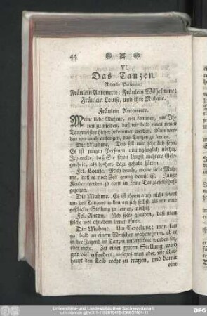 VI. Das Tanzen. Redende Personen: Fräulein Antonette: Fräulein Wihelmine: Fräulein Louise, und ihre Muhme.