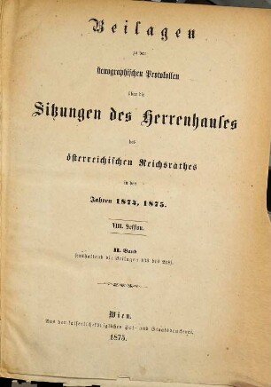 Stenographische Protokolle über die Sitzungen des Herrenhauses des Reichsrates. Beilagen. 8. 1874/75, Bd. 2 = Beilagen 103 - 218
