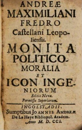 Andreae Maximiliani Fredro Castellani Leopoliensis. Monita Politico-Moralia Et Icon Ingeniorum