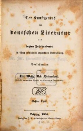 Der Kunstgenius der deutschen Literatur des letzten Jahrhunderts, in seiner geschichtlich organischen Entwicklung : Vorlesungen. 1