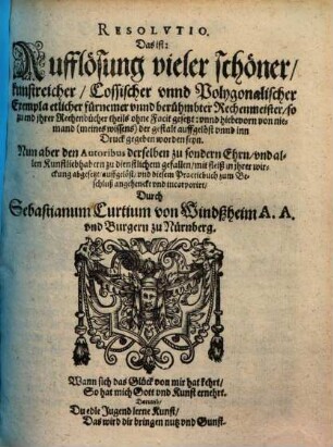 Resolutio d. i. Aufflösung vieler schöner Kunstreicher Cossischer vnnd Polygonalischer Exempla etlicher fürnemer vnnd berühmbter Rechenmeister ...