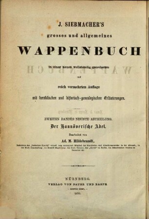 J. Siebmachers grosses und allgemeines Wappenbuch : in einer neuen, vollst. geordneten und reich vermehrten Auflage mit heraldischen und historisch-genealogischen Erläuterungen, 2,9. Der hannöverische Adel