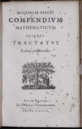 Michaelis Pselli Compendium Mathematicum, Aliaque Tractatus Eodem pertinentes
