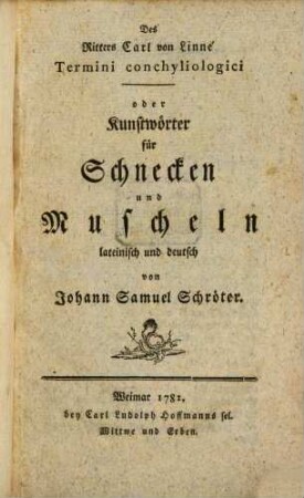 Des Ritters Carl von Linné Termini conchyliologici oder Kunstwörter für Schnecken und Muscheln : lateinisch und deutsch