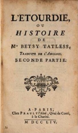 L' Etourdie, Ou Histoire De M. Betsy Tatless : Traduite De L'Anglois, 2