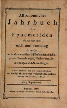 Astronomisches Jahrbuch oder Ephemeriden. 1780 (1777)