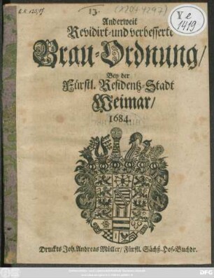 Anderweit Revidirt- und verbesserte Brau-Ordnung/ Bey der Fürstl. Residentz-Stadt Weimar/ 1684.