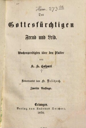 Des Gottesfürchtigen Freud und Leid : Wochenpredigten über den Psalter von K. H. Caspari. Bevorwortet von Fr. Delitzsch