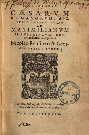 Imperatorum ac Caesarvm Romanorum, a C. Iulio Caesare, usque ad Maximilianum II. Austriacum, breves, & illustres descriptiones