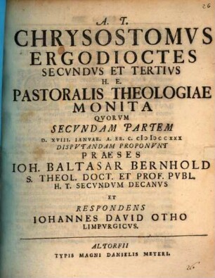 Chrysostomus ergodioctes secundus et tertius h. e. pastoralis theologiae monita quorum secundam partem