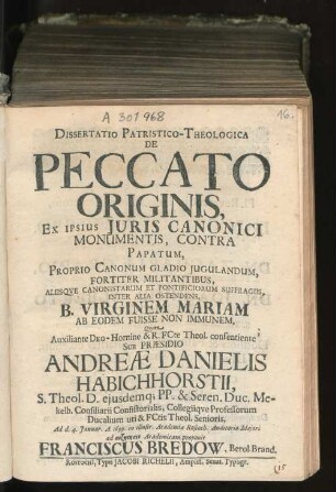 Dissertatio Patristico-Theologica De Peccato Originis, Ex Ipsius Iuris Canonici Monumentis, Contra Papatum : Proprio Canonum Gladio Iugulandum, Fortiter Militantibus, Aliisque Canonistarum Et Pontificiorum Suffragiis, Inter Alia Ostendens, B. Virginem Mariam Ab Eodem Fuisse Non Immunem