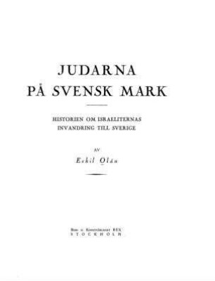 Judarna på svensk mark : historien om israeliternas invandring till Sverige / av Eskil Olán