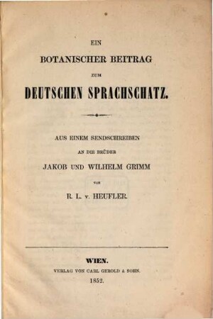 Ein botanischer Beitrag zum deutschen Sprachschatz : Aus einem Sendschreiben an die Brüder Jac. u. Wilh. Grimm