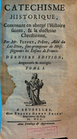 Catechisme Historique : Contenant en abregé l'Histoire sainte, & la doctrine Chrétienne, 1
