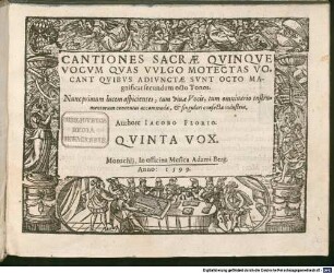 CANTIONES SACRAE QVINQVE VOCVM QVAS VVLGO MOTECTAS VOCANT QVIBVS ADIVNCTAE SVNT OCTO MAgnificat secundum octo Tonos. Nunc primum lucem aspicientes, tum viuae Vocis, tum omniuario instrumentorum concentui accommodae, et singulari confectae industria