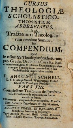 Cursus Theologiae Scholastico-Thomisticae Abbreviatus, Id est, Tractatuum Theologicorum omnium Summa, Seu Compendium, 8. Complectens Tractatum de Poenitentia, & Tractatum de tribus ultimis Sacramentis in specie
