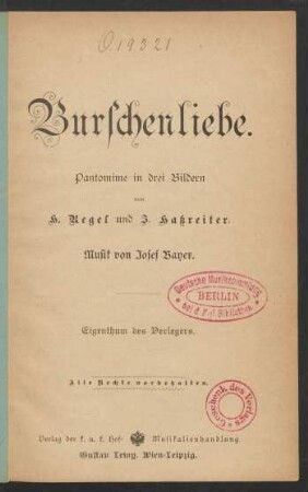 Burschenliebe : Pantomime in 3 Bildern von H. Regel u. J. Haßreiter