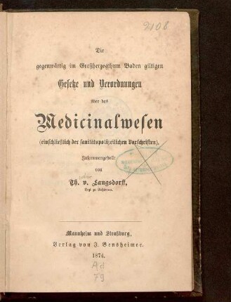 Die gegenwärtig im Großherzogthum Baden giltigen Gesetze und Verordnungen über das Medicinalwesen : (einschließlich der sanitätspolizeilichen Vorschriften)