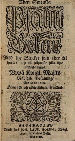 Then Swenska Psalm-Boken : Med the Stycker som ther til höra, och påfolyande sida upstecknade fininas