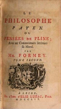 Le Philosophe Payen Ou Pensées De Pline : Avec un Commentaire littéraire & moral, 2