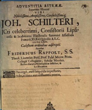 Adventitia Astraeae, Supremo Honori Viri Nobilissimi, Amplissimi, Consultissimiq[ue] Joh. Schilteri ... Coelestum ordinibus adscripti