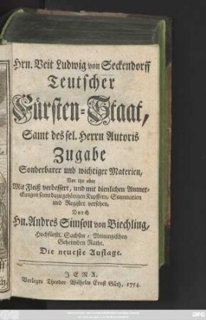 Hrn. Veit Ludwig von Seckendorff Teutscher Fürsten-Staat : Samt des sel. Herrn Autoris Zugabe Sonderbarer und wichtiger Materien