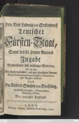 Hrn. Veit Ludwig von Seckendorff Teutscher Fürsten-Staat : Samt des sel. Herrn Autoris Zugabe Sonderbarer und wichtiger Materien