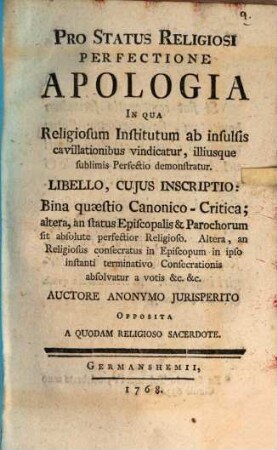 Pro Status Religiosi Perfectione Apologia : In Qua Religiosum Institutum ab insulsis cavillationibus vindicatur, illiusque sublimis Perfectio demonstratur