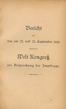 Bericht über den am 23. und 24. September 1899 abgehaltenen Welt-Kongreß zur Besprechung der Impffrage