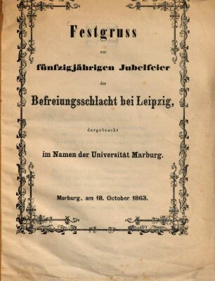 Festgruss zur fünfzigjährigen Jubelfeier der Befreiungsschlacht bei Leipzig : Marburg, am 18. October 1863
