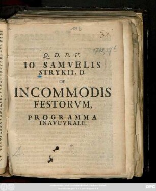 Io. Samvelis Strykii, D. De Incommodis Festorvm : Programma Inavgvrale ; [Halæ Magdeb. d. XI. Nouembris M.DCCII.]