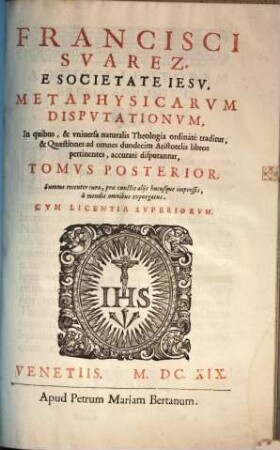 Francisci Svarez E Societate Iesv Metaphysicarvm Disputationvm ... Tomi Dvo, T. Posterior