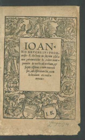 SEPTEM || PSALMI POENITEN=||TIALES HEBRAICI || cum grammatica tra=||lacione latina.||(IOAN=||NIS REVCHLINI PHOR=||censis.ll.doctoris in septem psal=||mos poenitentiales hebraicos inter=||pretatio de uerbo ad uerbum, et || super eisdem commentarioli || sui ... ||)