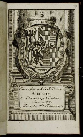 Illustrissimus S.R.I. Princeps Augustus de Schwartzburg Sondershausen &c. &c. Receptus 2.da Februarii 1752