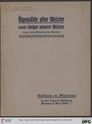Ölgemälde alter Meister sowie einiger neuerer Meister aus verschiedenem Besitz : Auktion in München: Montag, den 3. Mai 1909