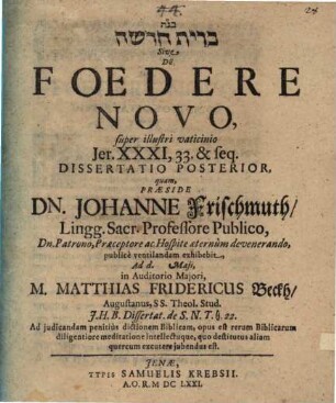Bĕgot Bĕrît Ḥadaša Sive De Foedere Novo, super illustri vaticinio Jer. XXXI, 33. & seq. Dissertatio Posterior