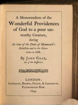 A memorandum of the wonderful providences of God to a poor unworthy creaturè : during the time of the Duke of Monmouth's rebellion and to the revolution in 1688
