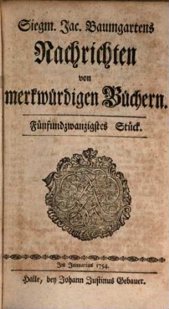 Siegm. Jac. Baumgartens Nachrichten von merkwürdigen Büchern. 5, 5 = Stück 25 - 30. 1754
