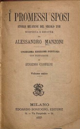 I promessi sposi : Storia milanese del secolo XVII. Con pref. di Eugenio Camerini. Vol. unico