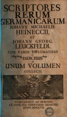 Jo. Mich. Heineccii Antiquitatum Goslariensium et vicinarum regionum libri sex