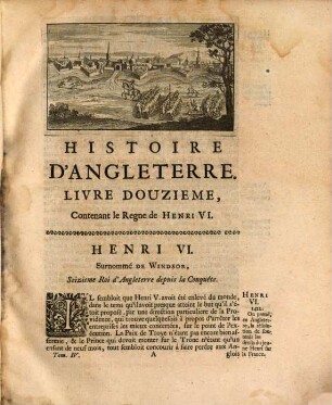 Histoire D'Angleterre. 4, Contenant ce qui s'est passé depuis le commencement du Regne de Henri VI. jusqu'à la fin du Regne de Henri VII.