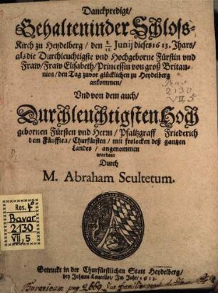Dankpredig, gehalten ... zu Heidelberg ... als die Durchl. Fürstinn Elisabeth, Prinzessin von Groß-Britannien ... glücklich zu Heidelberg ankommen