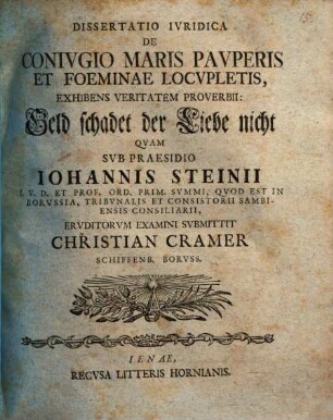 Dissertatio Ivridica De Conivgio Maris Pavperis Et Foeminae Locvpletis, Exhibens Veritatem Proverbii: Geld schadet der Liebe nicht