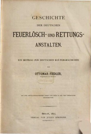 Geschichte der deutschen Feuerlösch-und Rettungs-Anstalten : Ein Beitrag zur deutschen Kulturgeschichte