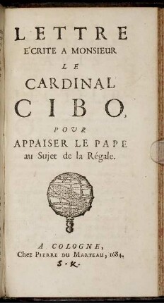 Lettre Écrite A Monsieur Le Cardinal Cibo , Pour Appaiser Le Pape au Sujet Régale