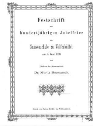 Festschrift zur hundertjährigen Jubelfeier der Samsonschule zu Wolfenbüttel am 4. Juni 1886 / von Moritz Rosenstock
