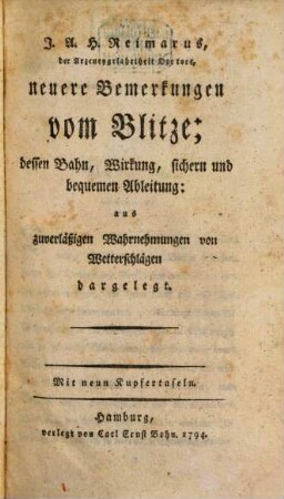 Ausführliche Vorschriften zur Blitz-Ableitung an allerley Gebäuden : aufs Neue geprüfet, und nach zuverlässigen Erfahrungen, in Hinsicht auf Sicherheit und Bequemlichkeit, entworfen. Mit zwey Kupfertafeln