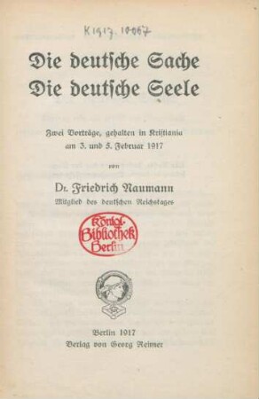 Die deutsche Sache. Die deutsche Seele : zwei Vorträge, gehalten in Kristiania am 3. und 5. Februar 1917